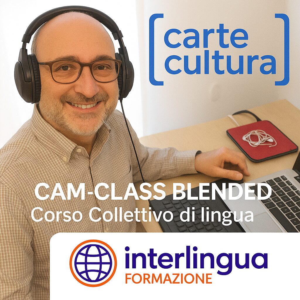 Corso CAM-CLASS BLENDED con docente madrelingua, supportato da Carta Cultura e Interlingua Formazione.